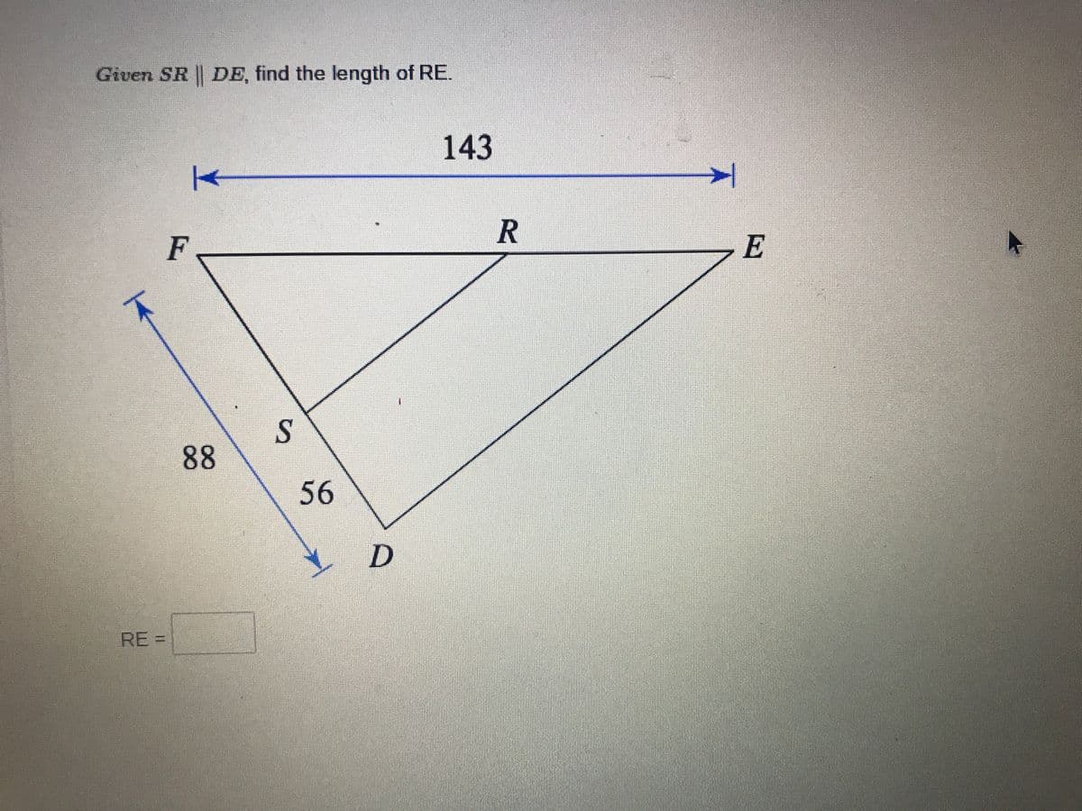 Given SR || DE, find the length of RE.
143
F
R
E
S
88
56
RE%3D
