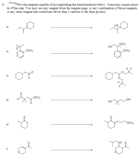 -PProvide reagents capable of accomplishing the transformations below. Some may require more
th alSne step. You may use any reagent from the reagent page, or any combination of those reagents,
or any other reagent that contributes fewer than 5 carbons to the final product.
6.
но.
b)
OCH3
LOCH,
c)
LOCH
d)
он
но
OCH
e)
NH
f)

