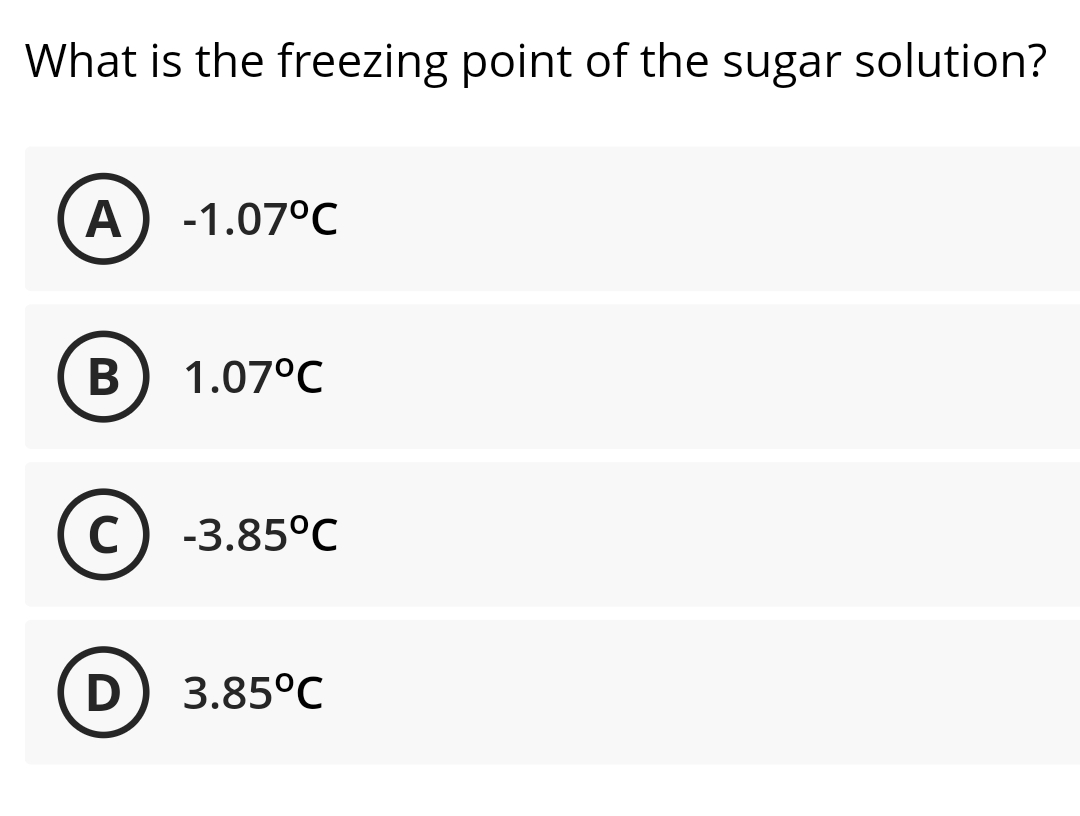 What is the freezing point of the sugar solution?
A
-1.07°C
1.07°C
C) -3.85°C
3.85°C

