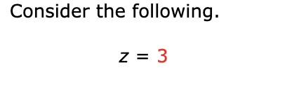 Consider the following.
Z = 3
