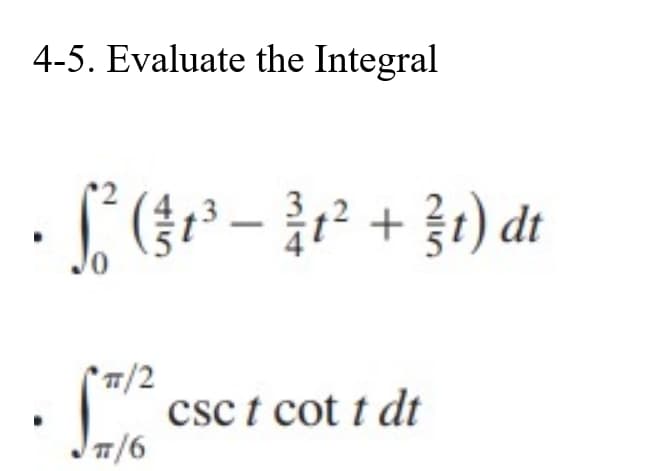 4-5. Evaluate the Integral
+t) dt
'피/2
csc t cot t dt
