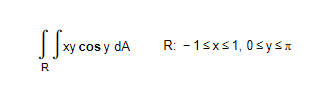 Sxy cos y
cos y dA
R
R: -1≤x≤ 1, 0≤ysz
