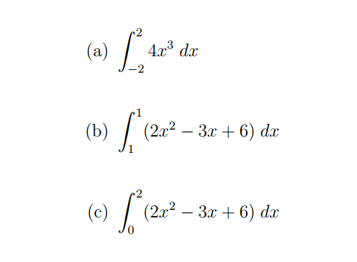 (а)
4x³ dx
-2
(b) | (2г° — Зг + 6) de
(c) | (2г — Зг + 6) de
