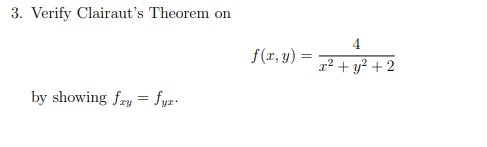 3. Verify Clairaut's Theorem on
by showing fry = fyx.
f(x, y) =
4
x² + y² + 2