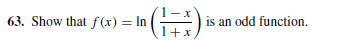 х
is an odd function.
63. Show that f(x)
= In
