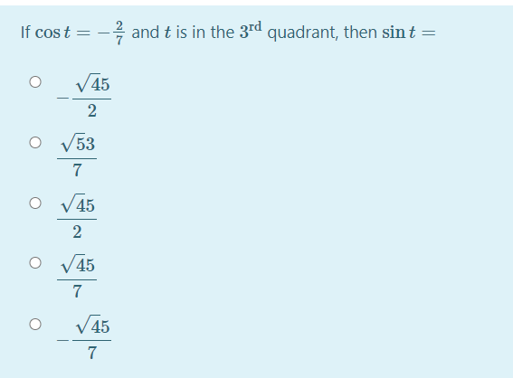 If cos t
-2 and t is in the 3rd quadrant, then sin t =
V45
V53
O V45
V45
7
V45
7
