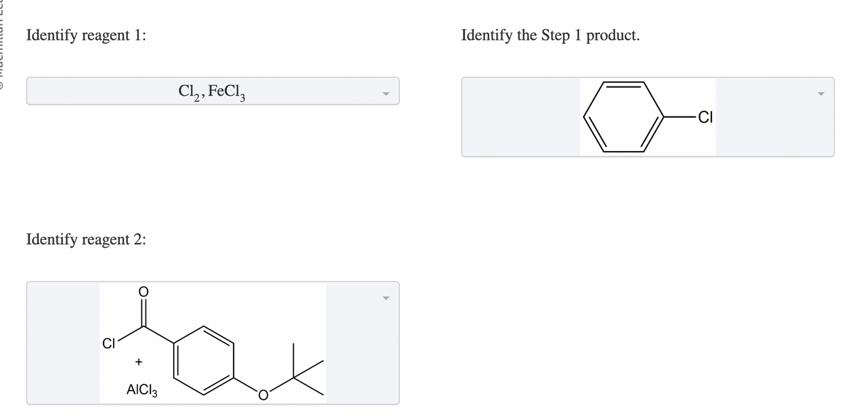 Identify reagent 1:
Identify reagent 2:
CI
+
AICI 3
Cl₂, FeCl₂
Identify the Step 1 product.
7
-CI