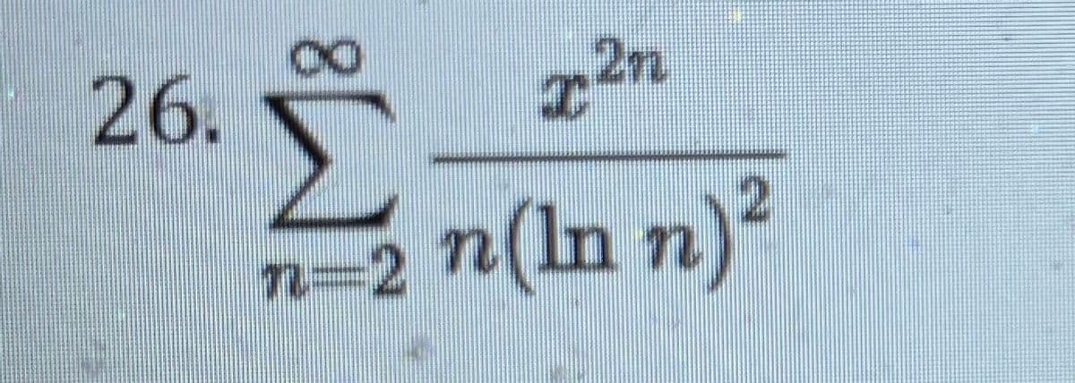 26.
2n
n%3D2 n(ln n)²
