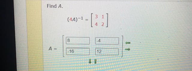Find A.
31
(4A)-1 =
4 2
