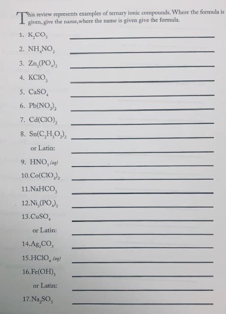 This review represents examples of ternary ionic compounds. Where the formula is
given, give the name, where the name is given give the formula.
1. К. со,
2. NH,NO,
3. Zn,(PO,),
