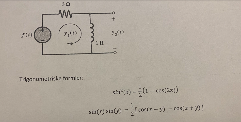 f (t)
CL
3Ω
w
y₁ (t)
Trigonometriske formler:
1 H
+
y₂ (t)
1
sin²(x) = (1-
- cos(2x))
1
sin(x) sin(y) = [cos(x−y) — cos(x + y)]