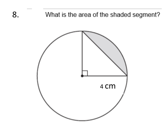 8.
What is the area of the shaded segment?
4 cm
