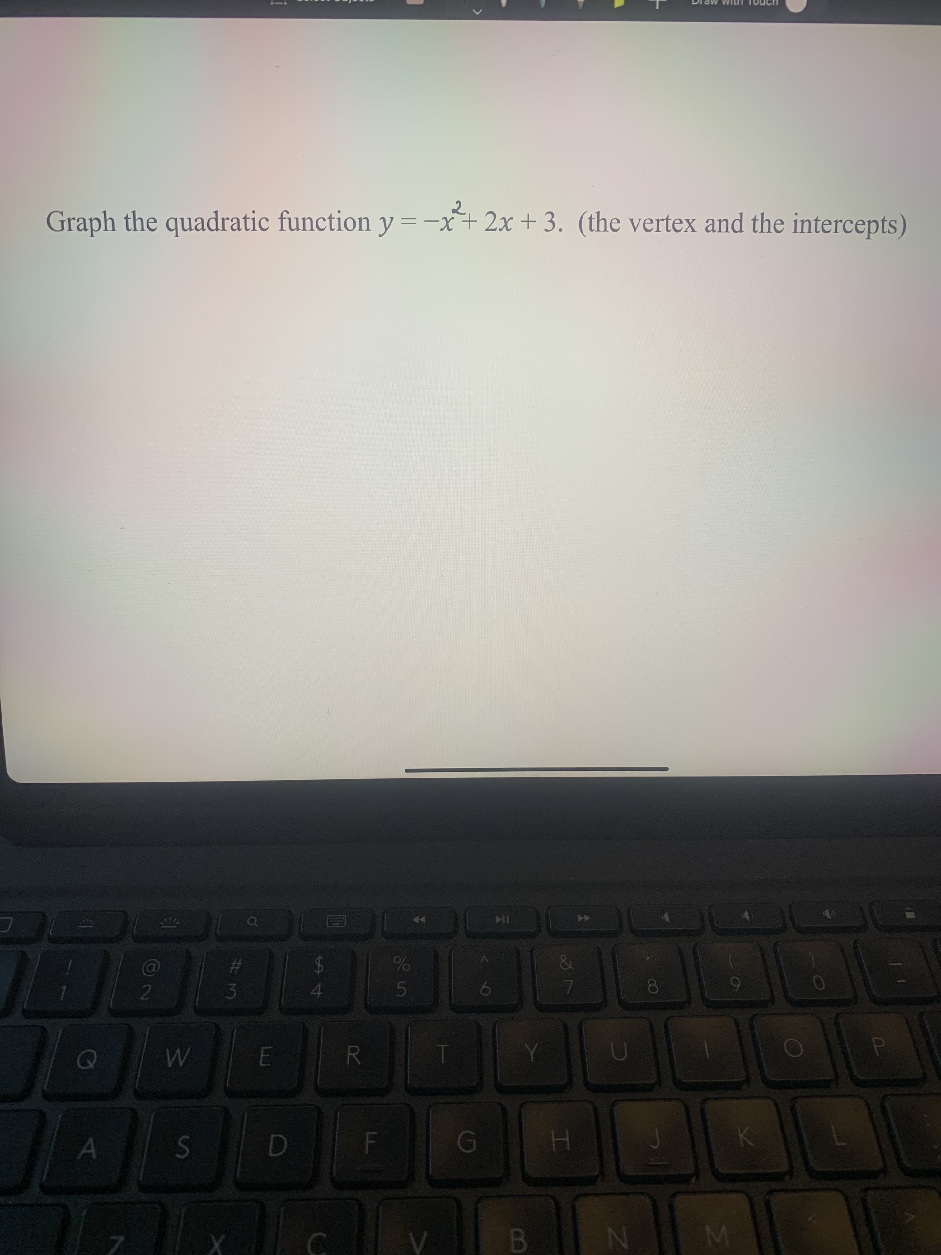 2
Graph the quadratic function y=-x+2x + 3. (the vertex and the intercepts)
