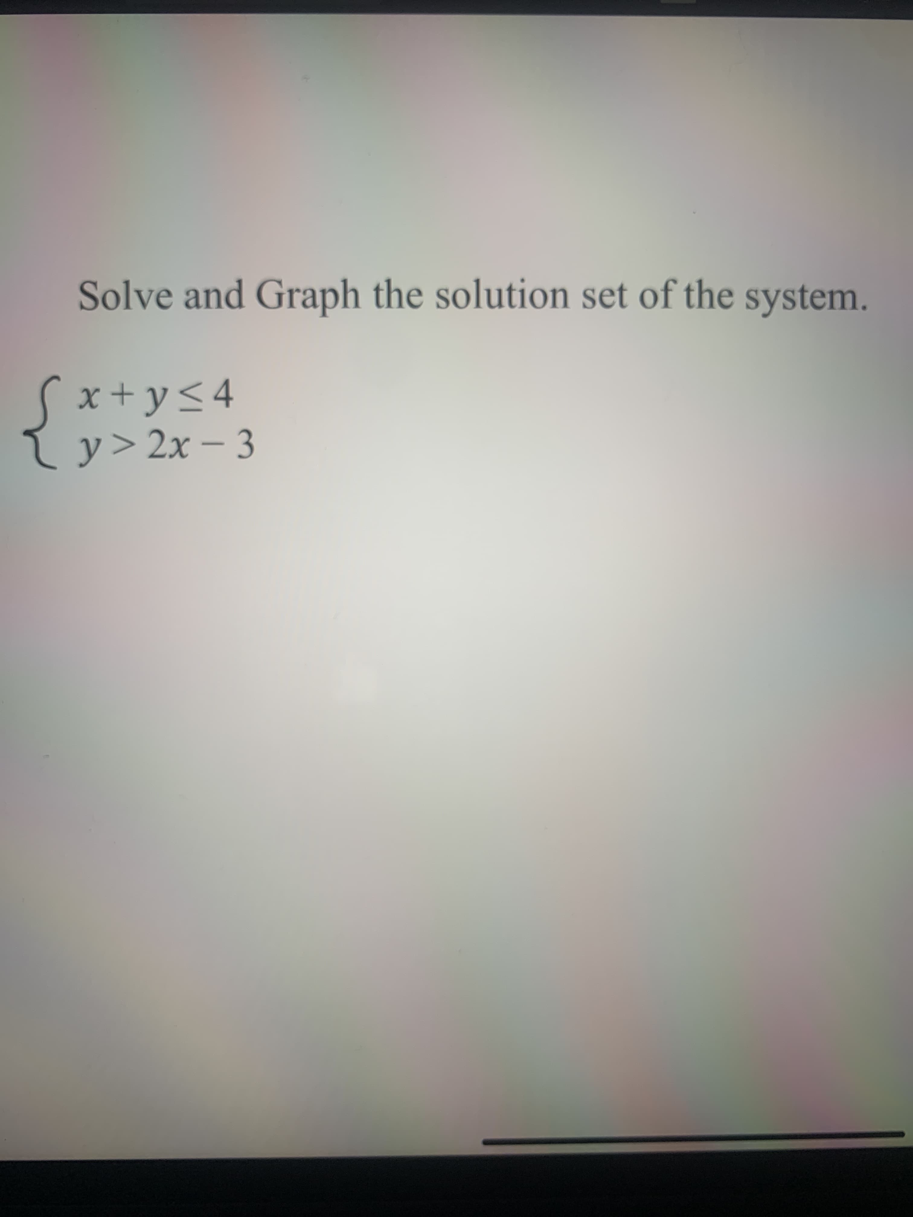 Solve and Graph the solution set of the system.
