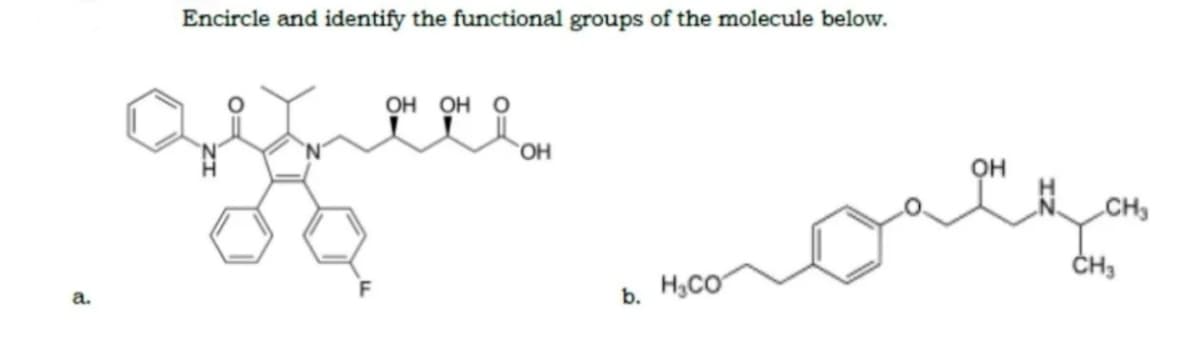 Encircle and identify the functional groups of the molecule below.
ОН ОН О
HO,
он
CH
ČH3
а.
b. H3CO
