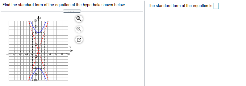 Find the standard form of the equation of the hyperbola shown below.
The standard form of the equation is
40-
-10-8-6-#
40-
