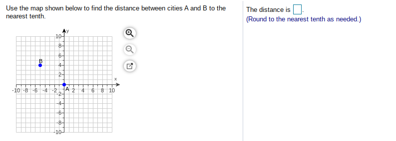 Use the map shown below to find the distance between cities A and B to the
nearest tenth.
The distance is
(Round to the nearest tenth as needed.)
Ay
10에
8-
6-
B
4-
2-
-10 -8 -6 -4 -2
9.
8 10
-4-
-6-
-8-
10-
