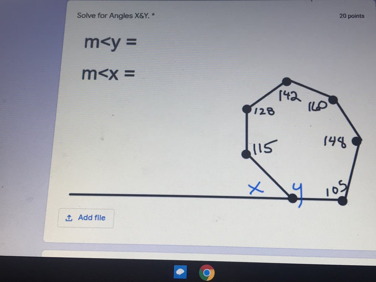 Solve for Angles X&Y. *
20 points
m<y =
m<x =
142
128
(15
148
105
1 Add file
メ
