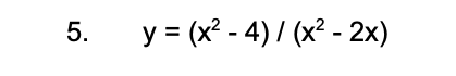 5.
y = (x? - 4) / (x² - 2x)
