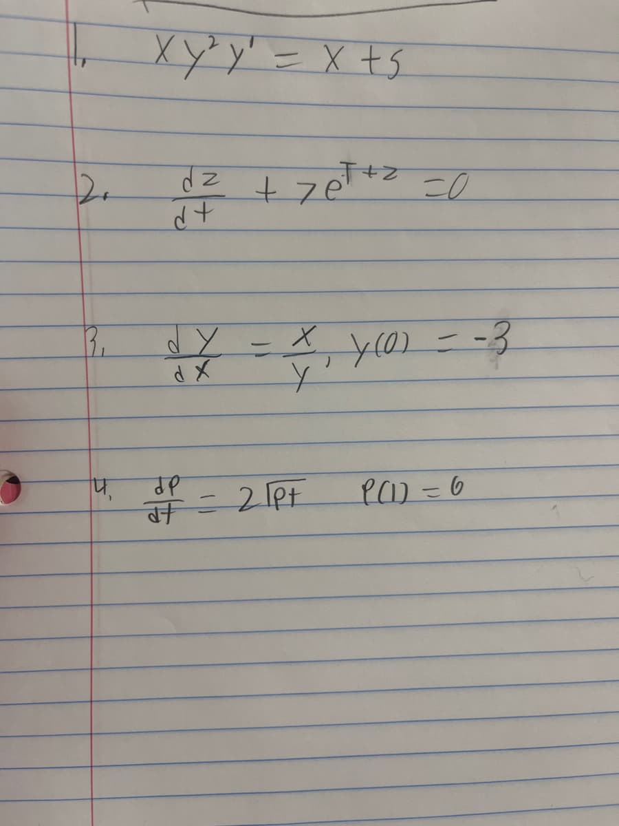 20
4₁
Xy³y¹ = x + 5
-
dz
+ P
dp
J+2 =0
+zet+
dy
-
-
1X = X₁ y(a) = -3
d x
of = 21pt
P(1) = 6
-