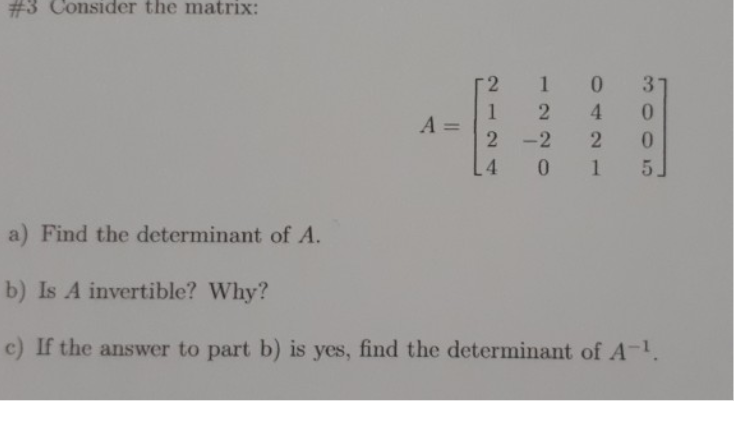 Find the determinant of A.
