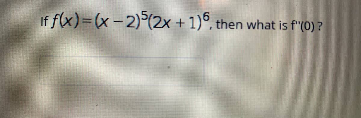 If f(x)=(x-2)°(2x + 1)°, then what is f'(0) ?
