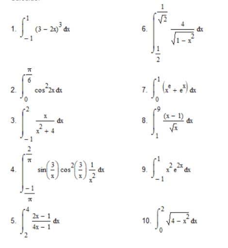 150-20³²4
2.
3.
चं
5.
T
S
cos 2x dx
sim(³) cos² (:-) / dx
2x-1
4x
dx
dx
6.
7.
8.
S
9.
[² (x² + 0²³) dx
(x-1)
√x
dx
dx
10. f. √4-2²6