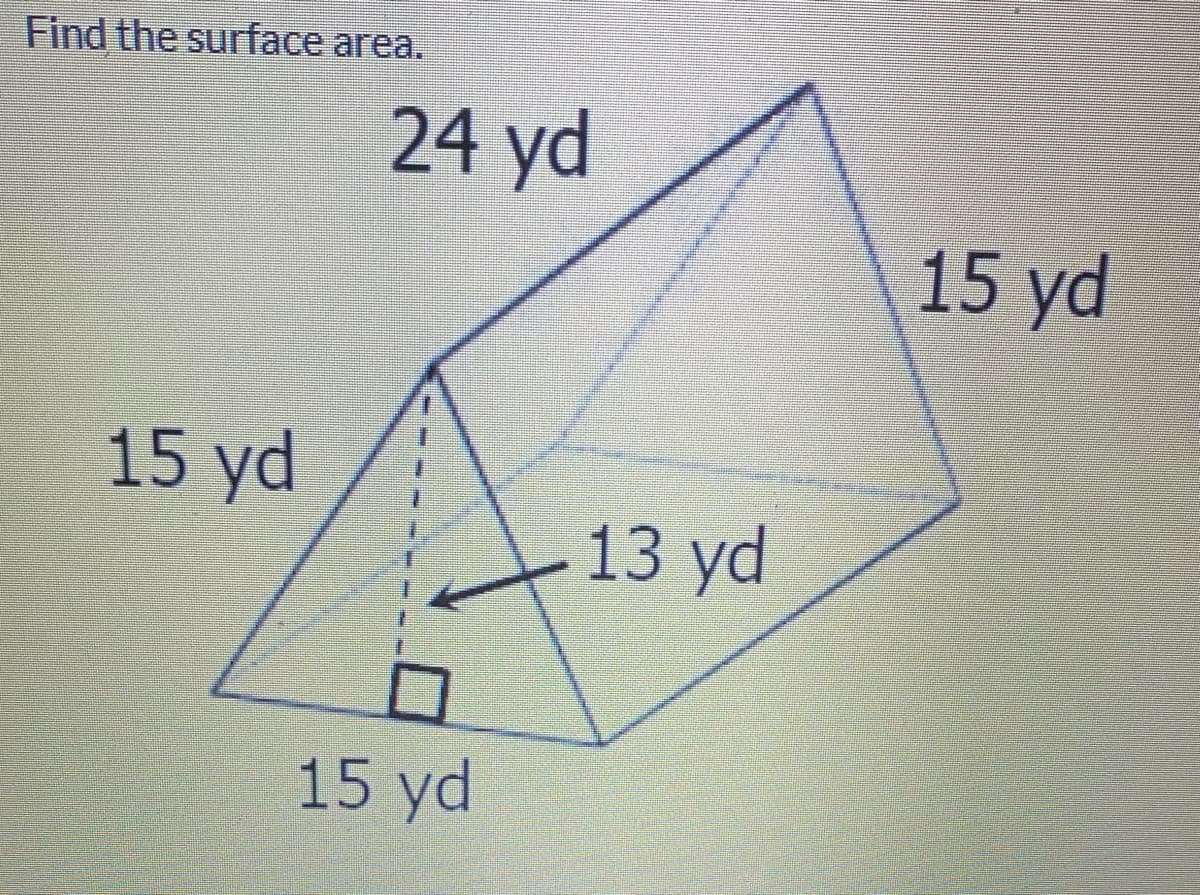 Find the surface area.
24 yd
15 yd
15 yd
13 yd
15 yd
