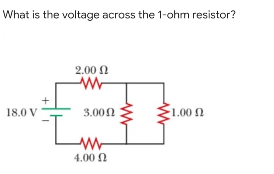 What is the voltage across the 1-ohm resistor?
2.00 N
18.0 V
3.00N
1.00 N
4.00 N

