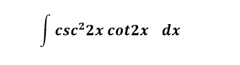 csc²2x cot2x dx
