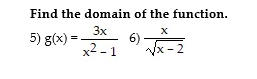 Find the domain of the function.
3x
5) g(x) =
6)
x2 - 1
