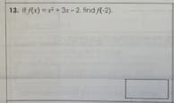 13. It (x) =x + 3r-2. find /(-2).

