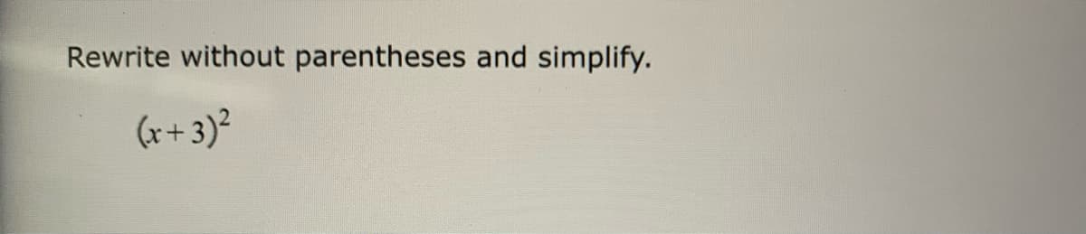 Rewrite without parentheses and simplify.
(r+3)²
