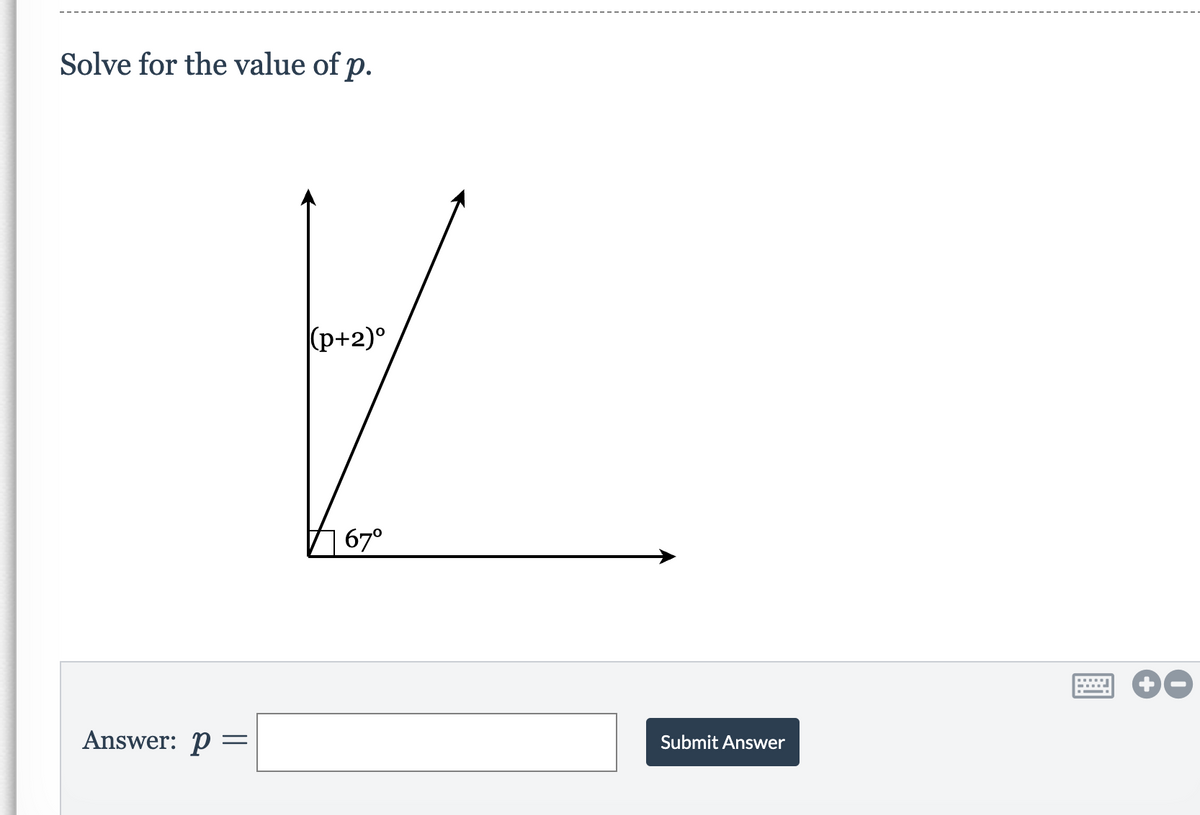 Solve for the value of p.
(p+2)°
67°
Answer: p =
Submit Answer
wwwwwww