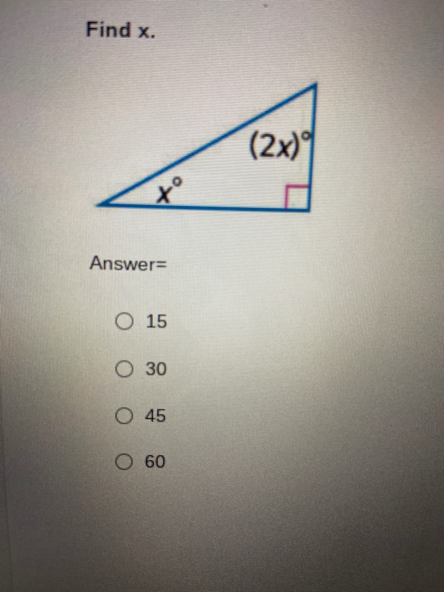 Find x.
(2x)9
to
Answer=
O 15
О 30
O 45
O 60

