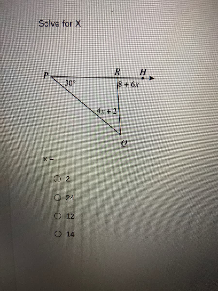 Solve for X
H
P.
30°
8+6x
4x + 2
O 2
O 24
O 12
O 14
