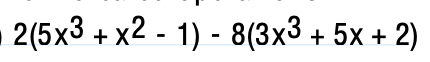 2(5x3 + x2 - 1) - 8(3x3 + 5x + 2)
