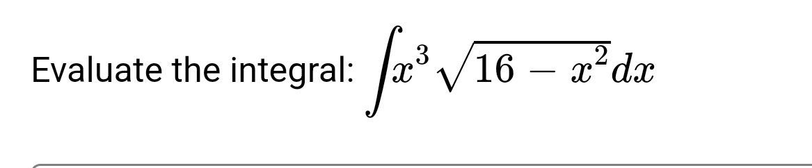 Evaluate the integral:
fa²³√16 - 2² da
f
dx