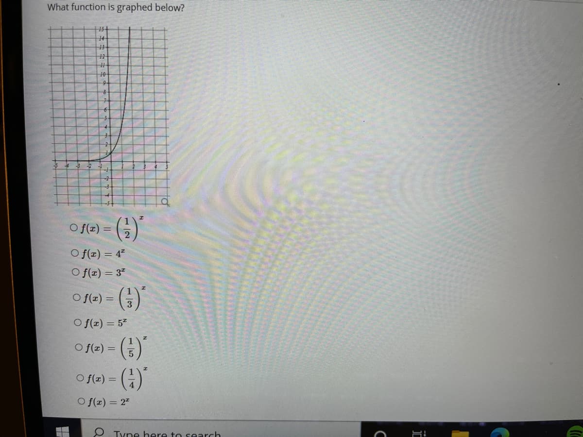 What function is graphed below?
15+
14
13
12
10
9-
7-
O f(x) =
(4)
O f(z) = 4°
O f(x) = 3"
O f(r) =
O f(x) = 52
O f(2) = ()
(€)
O f(x) =
O f(x) = 2"
Tyne here to search
