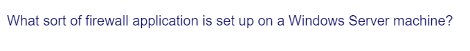 What sort of firewall application is set up on a Windows Server machine?