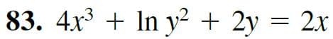 83. 4x3 + In y² + 2y = 2x

