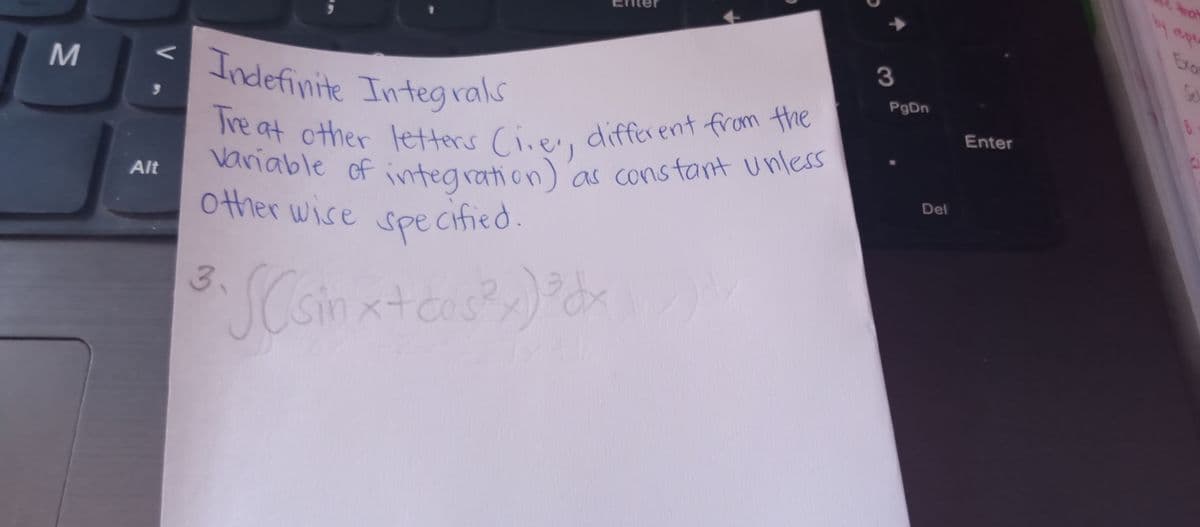 Tre at other letters Ciier, different from the
Indefinite Integ rals
Exor
3
he at other letter.s Civen
Variable of integration)
different from the
as constant Unles
Enter
Alt
Del
other wise specified.
3.
