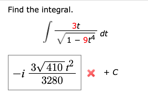Find the integral.
3t
dt
1 - 9t4
3/410 t?
-i
3280
