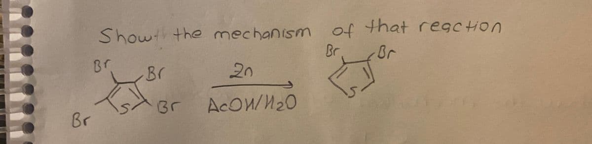 Br
Showth the mechanism of that reaction
Br
Br
Br
Br
Br
20
AcOW/M₂0