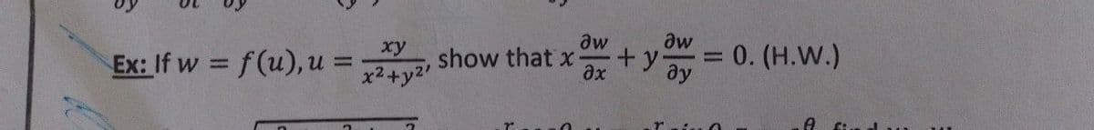 Ex: If w = f(u), u =
ху
x² + y²¹
show that x +y
əw
əx
əw
ду
Taivo
0. (H.W.)
A find u