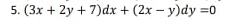 5. (3x + 2y + 7)dx + (2x – y)dy =0
