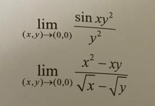 lim
(x,y)→(0,0)
sin xy²
1²
x² - xy
lim
(x,y)-(0,0) √x - √y