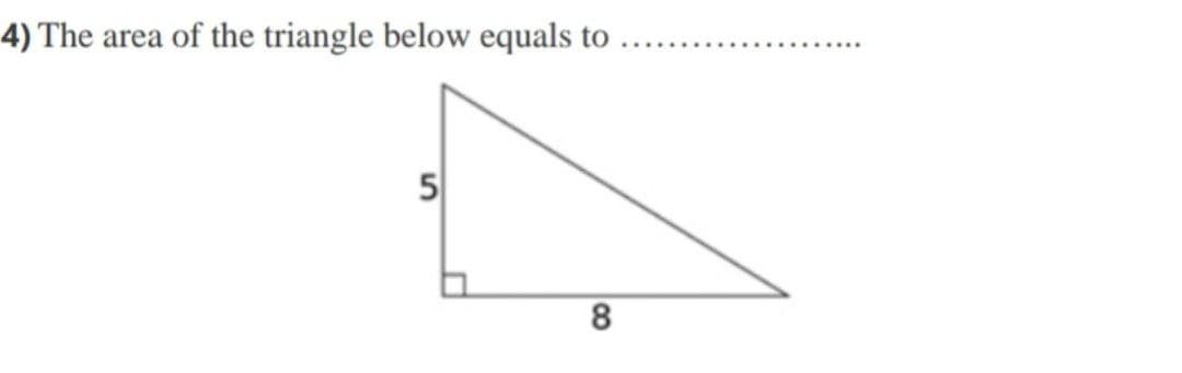 4) The area of the triangle below equals to
5
8
