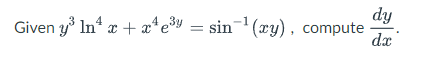 dy
Given y³ In x + x¹e³y = sin-¹(xy), compute da