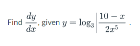 dy
Find given y = log3
dx
10- x
2x5